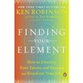 Phd Sir Ken Robinson, Lou Aronica: Finding Your Element