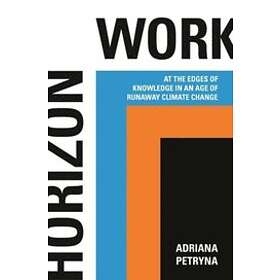 Adriana Petryna: Horizon Work