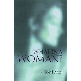 Toril Moi: What is a Woman?