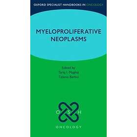 Tariq I Mughal: Oxford Specialist Handbook: Myeloproliferative Neoplasms