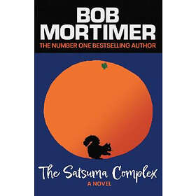 Bob Mortimer: The Satsuma Complex