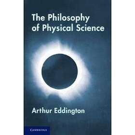Arthur Eddington: The Philosophy of Physical Science