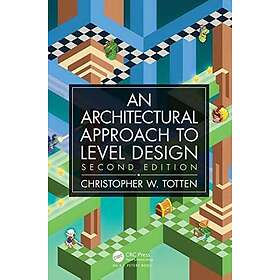 Christopher W Totten: An Architectural Approach to Level Design