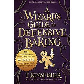T Kingfisher: A Wizard's Guide to Defensive Baking
