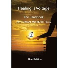 Jerry L Tennant MD: Healing is Voltage: The Handbook