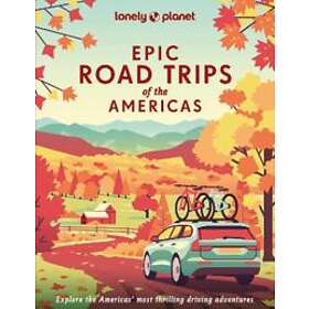 Lonely Planet: Lonely Planet Epic Road Trips of the Americas