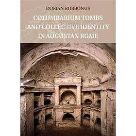Dorian Borbonus: Columbarium Tombs and Collective Identity in Augustan Rome