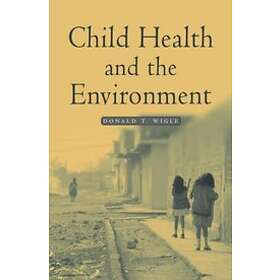 Donald T Wigle: Child Health and the Environment