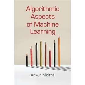 Ankur Moitra: Algorithmic Aspects of Machine Learning