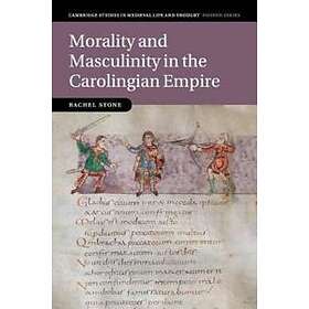 Rachel Stone: Morality and Masculinity in the Carolingian Empire