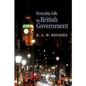 R A W Rhodes: Everyday Life in British Government