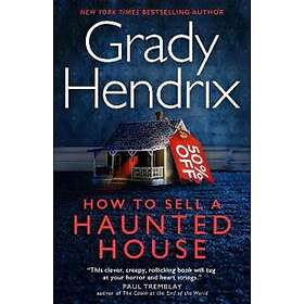 Grady Hendrix: How to Sell a Haunted House