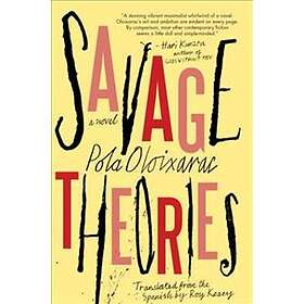 Pola Oloixarac: Savage Theories