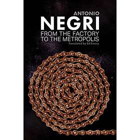 A Negri: From the Factory to Metropolis Essays Volume 2
