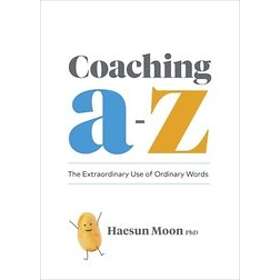 Haesun Moon: Coaching A to Z