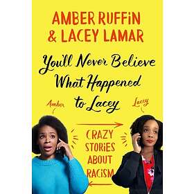 Amber Ruffin, Lacey Lamar: You'Ll Never Believe What Happened To Lacey