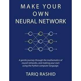 Tariq Rashid: Make Your Own Neural Network