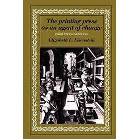 Elizabeth L Eisenstein: The Printing Press as an Agent of Change