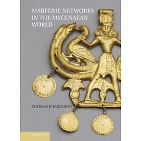 Thomas F Tartaron: Maritime Networks in the Mycenaean World