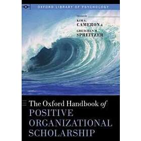 Kim S Cameron: The Oxford Handbook of Positive Organizational Scholarship