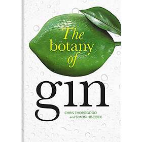 Chris Thorogood, Simon Hiscock: Botany of Gin, The