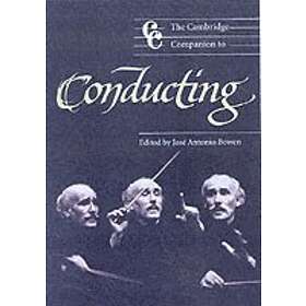 Jos Antonio Bowen: The Cambridge Companion to Conducting