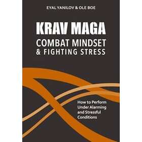 Eyal Yanilov, Ole Boe: Krav Maga Combat Mindset &; Fighting Stress