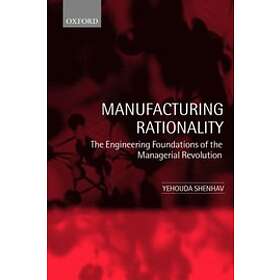 Yehouda Shenhav: Manufacturing Rationality