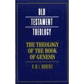 R W L Moberly: The Theology of the Book Genesis