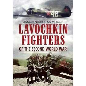 Jason Moore: Lavochkin Fighters of the Second World War