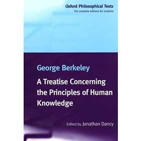 George Berkeley: A Treatise Concerning the Principles of Human Knowledge