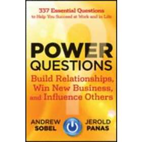 A Sobel: Power Questions Build Relationships, Win New Business, and Influence Others