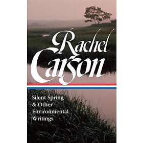 Rachel Carson: Rachel Carson: Silent Spring &; Other Environmental Writings