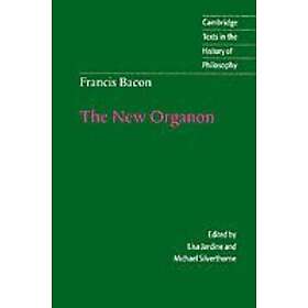 Francis Bacon: Francis Bacon: The New Organon