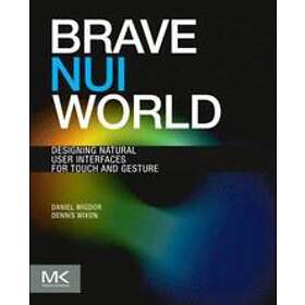 Daniel Wigdor, Dennis Wixon: Brave NUI World: Designing Natural User Interfaces for Touch and Gesture