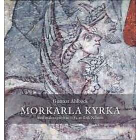 Gunnar Ahlbäck: Morkarla kyrka: med målningar från 1584 av Erik Nilsson