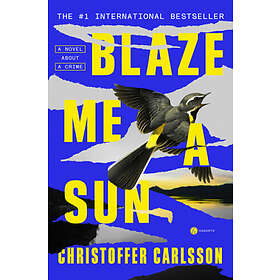 Christoffer Carlsson: Blaze Me A Sun