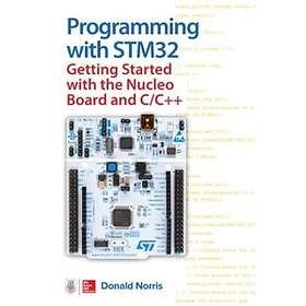 Donald Norris: Programming with STM32: Getting Started the Nucleo Board and C/C+