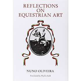 Nuno Oliveira: Reflections on Equestrian Art