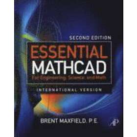 Brent Maxfield: Essential Mathcad for Engineering, Science, and Math Internation