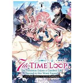 7th Time Loop: The Villainess Enjoys a Carefree Life Married to Her Worst Enemy! (Light Novel) Vol. 1