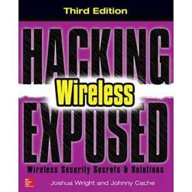 Hacking Exposed Wireless, Third Edition