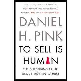 To Sell Is Human: The Surprising Truth about Moving Others