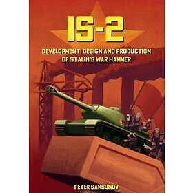 Peter Samsonov: IS-2 Development, Design &; Production of Stalin's Warhammer