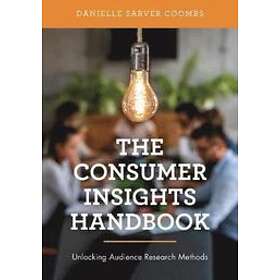 Danielle Sarver Coombs: The Consumer Insights Handbook
