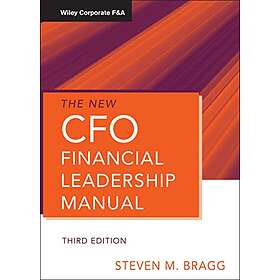 SM Bragg: The New CFO Financial Leadership Manual, 3e