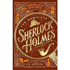 Sir Arthur Conan Doyle: The Complete Sherlock Holmes Collection