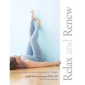 Judith Hanson Lasater: Relax and Renew