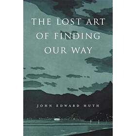 John Edward Huth: The Lost Art of Finding Our Way