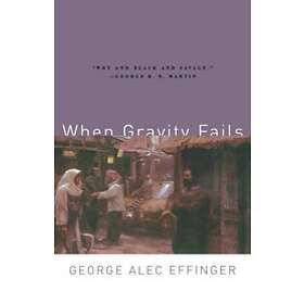 George Alec Effinger: When Gravity Fails
